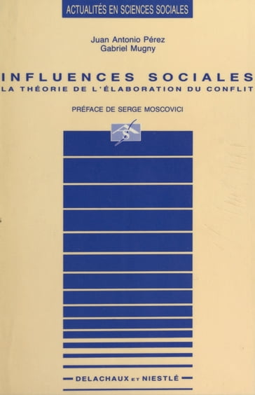 Influences sociales : la théorie de l'élaboration du conflit - Gabriel Mugny - Juan Antonio Pérez