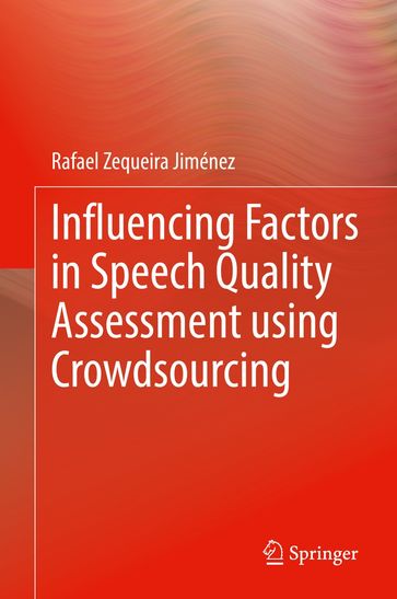 Influencing Factors in Speech Quality Assessment using Crowdsourcing - Rafael Zequeira Jiménez