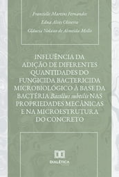 Influência da adição de diferentes quantidades do fungicida bactericida microbiológico à base da bactéria Bacillus subtilis nas propriedades mecânicas e na microestrutura do concreto