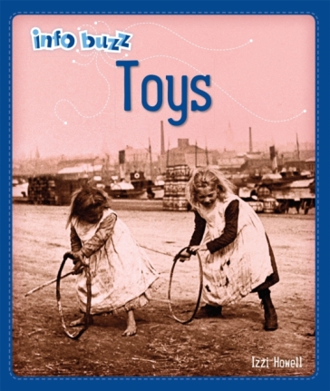 Info Buzz: History: Toys - Izzi Howell