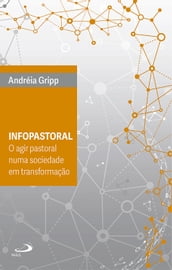 Infopastoral - O Agir Pastoral Numa Sociedade em Transformação