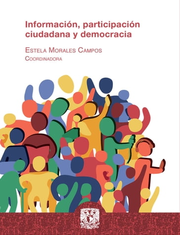 Información, participación ciudadana y democracia - Alejandro Ramos Chávez - Estela Morales Campos - Hugo Alberto Figueroa Alcántara - Jonathan Hernández Pérez - María Graciela Martha Técuatl Quechol