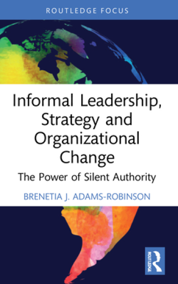 Informal Leadership, Strategy and Organizational Change - Brenetia J. Adams Robinson