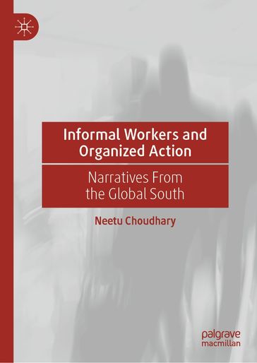 Informal Workers and Organized Action - Neetu Choudhary