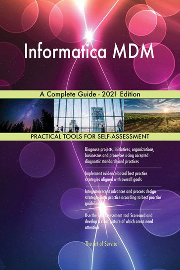 Informatica MDM A Complete Guide - 2021 Edition - Gerardus Blokdyk
