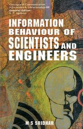 Information Behaviour of Scientists and Engineers: A Case Study of Indian Space Technologists