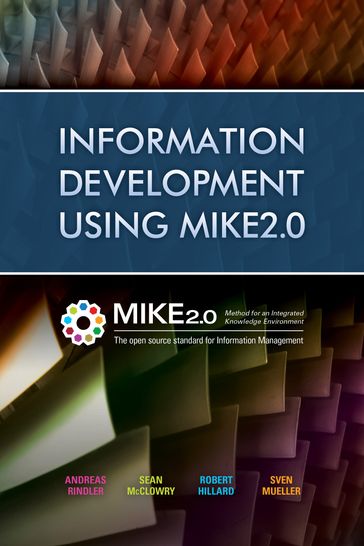 Information Development Using MIKE2.0 - Andreas Rindler - Robert Hillard - Sean McClowry - Sven Mueller