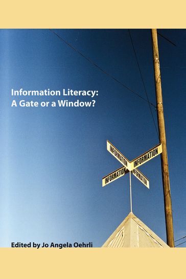 Information Literacy: A Gate or a Window? - Jo Angela Oehrli