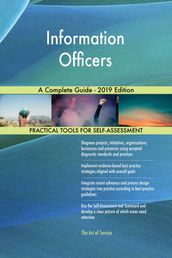 Information Officers A Complete Guide - 2019 Edition