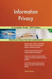 Information Privacy A Complete Guide - 2019 Edition