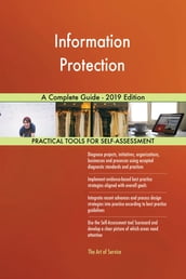 Information Protection A Complete Guide - 2019 Edition