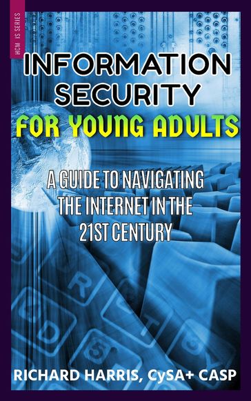 Information Security For Young Adults - Richard Harris