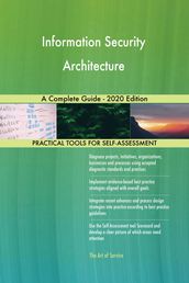 Information Security Architecture A Complete Guide - 2020 Edition