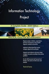 Information Technology Project A Complete Guide - 2020 Edition
