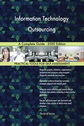 Information Technology Outsourcing A Complete Guide - 2020 Edition