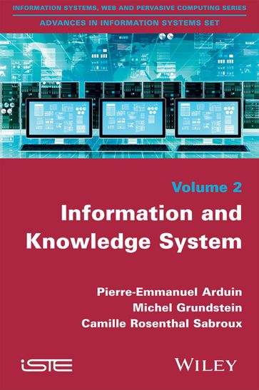 Information and Knowledge System - Pierre-Emmanuel Arduin - Camille Rosenthal-Sabroux - Michel Grundstein