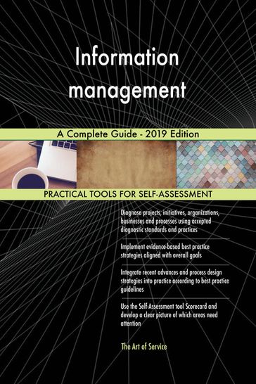 Information management A Complete Guide - 2019 Edition - Gerardus Blokdyk