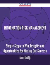Information risk management - Simple Steps to Win, Insights and Opportunities for Maxing Out Success