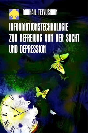 Informationstechnologie zur Befreiung von der Sucht und Depression - Mikhail Tetyushkin
