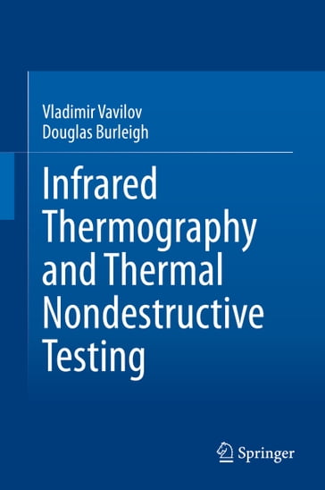 Infrared Thermography and Thermal Nondestructive Testing - Douglas Burleigh - VLADIMIR VAVILOV