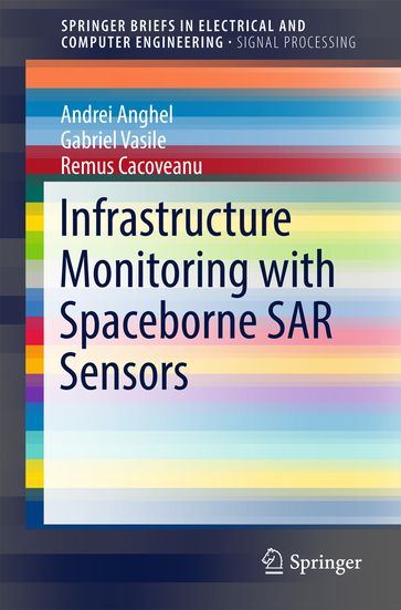 Infrastructure Monitoring with Spaceborne SAR Sensors - REMUS CACOVEANU - ANDREI ANGHEL - GABRIEL VASILE