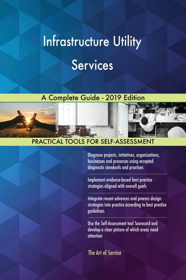 Infrastructure Utility Services A Complete Guide - 2019 Edition - Gerardus Blokdyk