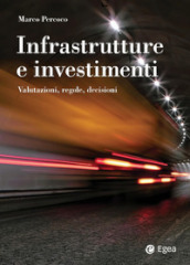 Infrastrutture e investimenti. Valutazioni, regole, decisioni