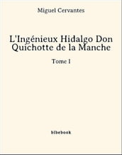 L Ingénieux Hidalgo Don Quichotte de la Manche - Tome I