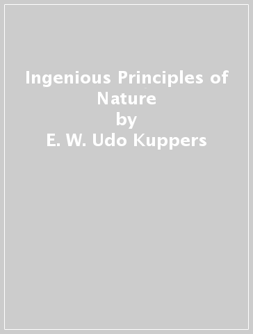 Ingenious Principles of Nature - E. W. Udo Kuppers