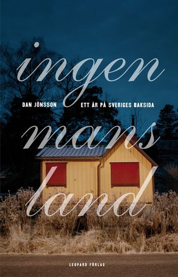 Ingenmansland : ett ar pa Sveriges baksida - Dan Jonsson