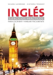 Inglés: Ejercicios prácticos para escribir y hablar fácilmente