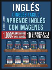 Inglés ( Inglés Facil ) Aprende Inglés con Imágenes (Super Pack 10 libros en 1)