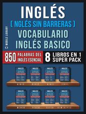 Inglés (Inglés Sin Barreras) Vocabulario Inglés Basico (8 Libros en 1 Super Pack)