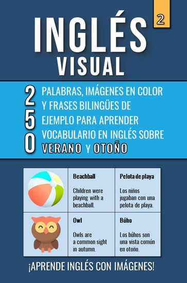 Inglés Visual 2 - Verano y Otoño - 250 palabras, 250 imágenes y 250 frases de ejemplo - Aprende Inglés Fácil con Imágenes - Mike Lang