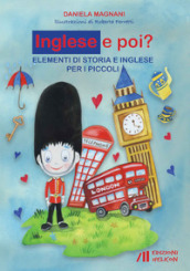 Inglese e poi? Elementi di storia e inglese per i piccoli. Ediz. per la scuola