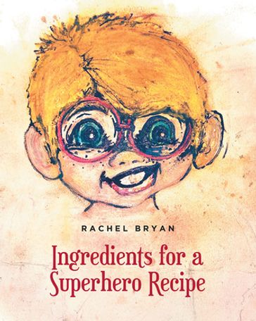 Ingredients for a Superhero Recipe - Rachel Bryan