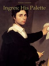 Ingres: His Palette