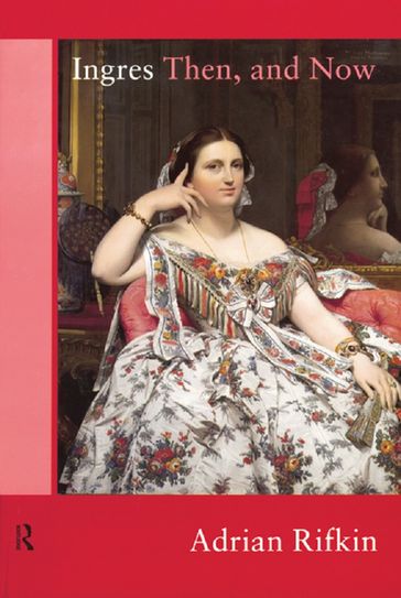 Ingres Then, and Now - Adrian Rifkin