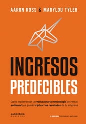 Ingresos Predecibles: Cómo implementar la revolucionaria metodología de ventas outbound que puede triplicar los resultados de tu empresa