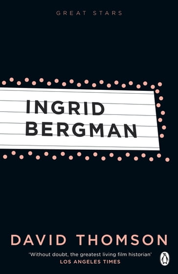 Ingrid Bergman (Great Stars) - David Thomson