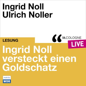 Ingrid Noll versteckt einen Goldschatz - lit.COLOGNE live (Ungekürzt) - Ingrid Noll