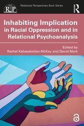 Inhabiting Implication in Racial Oppression and in Relational Psychoanalysis