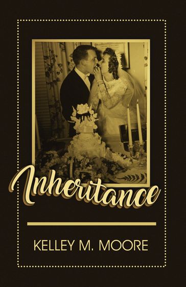 Inheritance - Kelley M. Moore