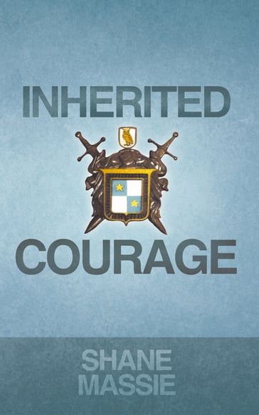 Inherited Courage - Shane Massie