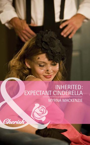 Inherited: Expectant Cinderella (Mills & Boon Cherish) - Myrna Mackenzie