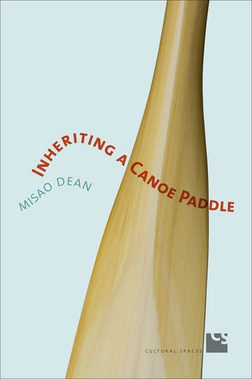 Inheriting a Canoe Paddle - Misao Dean