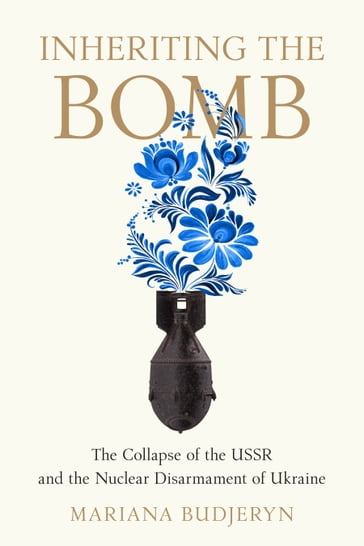 Inheriting the Bomb - Mariana Budjeryn
