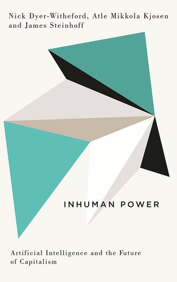 Inhuman Power - Atle Mikkola Kjøsen - James Steinhoff - Nick Dyer-Witheford