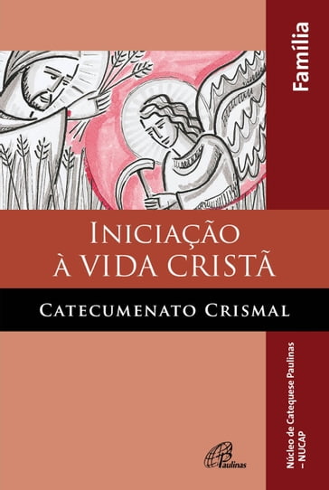 Iniciação à vida cristã: catecumenato crismal - NUCAP - Núcleo de catequese Paulinas