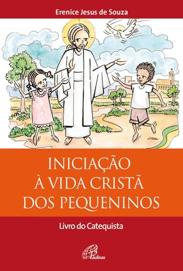 Iniciação à vida cristã dos pequeninos - NUCAP - Núcleo de catequese Paulinas